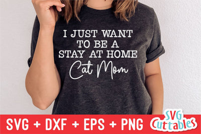 I Just Want To Be A Stay At Home Cat Mom svg - Funny Cut File - Cat Mum - Cat svg - dxf - eps - png - Silhouette - Cricut - Digital File SVG Svg Cuttables 