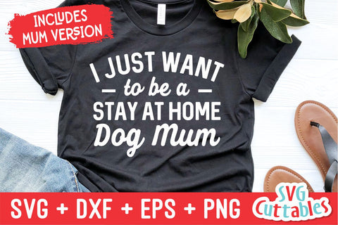 I Just Want To Be A Stay At Home Dog Mom svg - Funny Cut File - Dog Lovers svg - dxf - eps - png - Silhouette - Cricut - Digital File SVG Svg Cuttables 