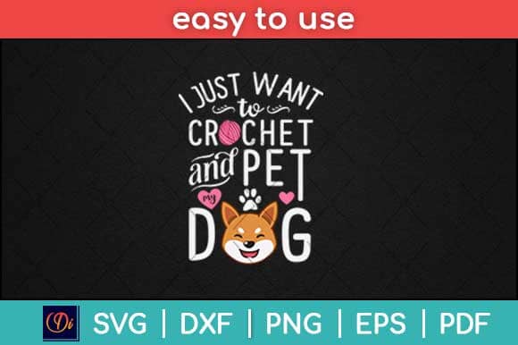 I Just Want To Crochet And Pet My Dog Funny Crocheting Svg Design SVG artprintfile 