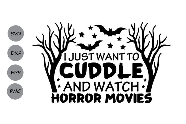 I Just Want To Cuddle And Watch Horror Movies| Halloween SVG Cutting Files. SVG CosmosFineArt 