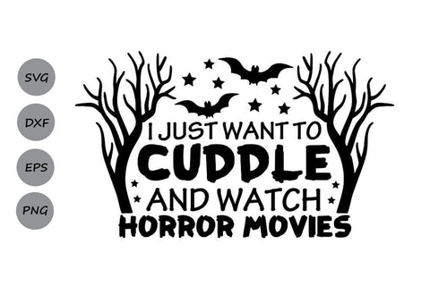 I Just Want To Cuddle And Watch Horror Movies| Halloween SVG Cutting Files. SVG CosmosFineArt 