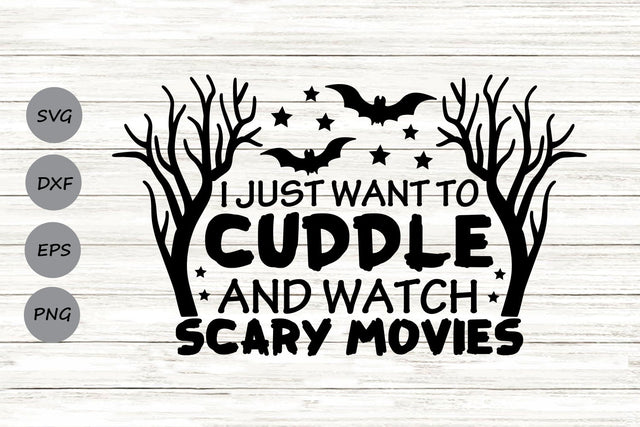 I Just Want To Cuddle And Watch Scary Movies| Halloween SVG Cutting Files. SVG CosmosFineArt 