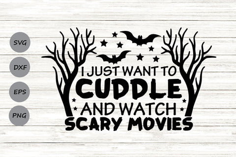 I Just Want To Cuddle And Watch Scary Movies| Halloween SVG Cutting Files. SVG CosmosFineArt 