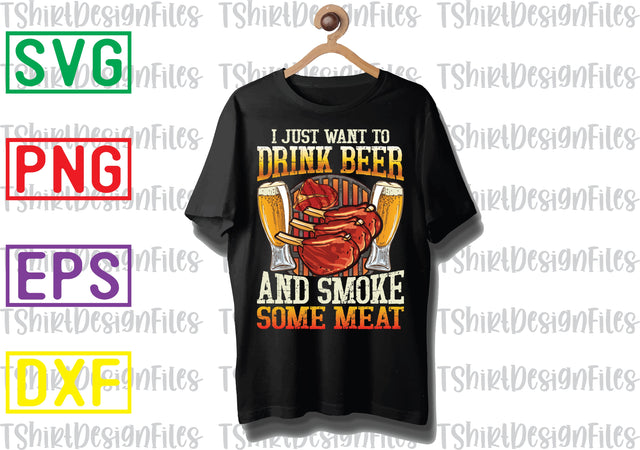 I Just Want To Drink Beer And Smoke Some Meat 3 Svg, Barbecue Quotes Svg, BBQ Svg, Grill Svg, BBQ Timer Svg, Grill Master Svg, Png, Eps, Dxf Files SVG DesignTShirt 