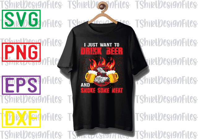 I Just Want To Drink Beer and Smoke Some Meat Svg, Barbecue Quotes Svg, BBQ Svg, Grill Svg, BBQ Timer Svg, Grill Master Svg, Png, Eps, Dxf Files SVG DesignTShirt 
