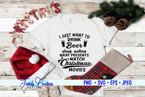 I Just Want To Drink Beer Shop Online Wrap Presents and Watch Christmas Movies SVG Family Creations 