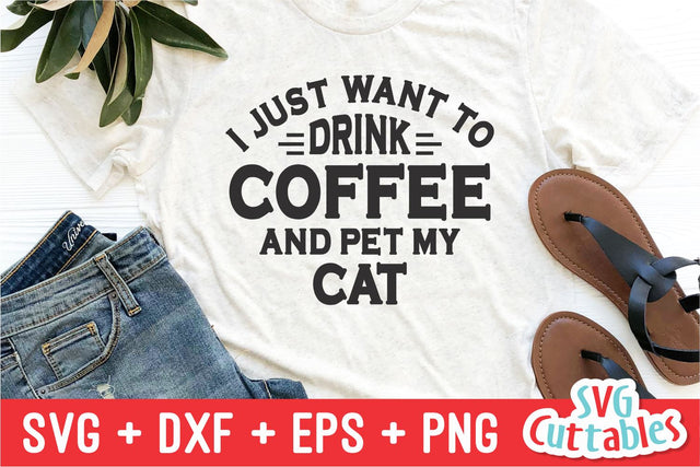 I Just Want To Drink Coffee And Pet My Cat svg - Funny Cut File - Cat svg - dxf - eps - png - Silhouette - Cricut - Digital File SVG Svg Cuttables 