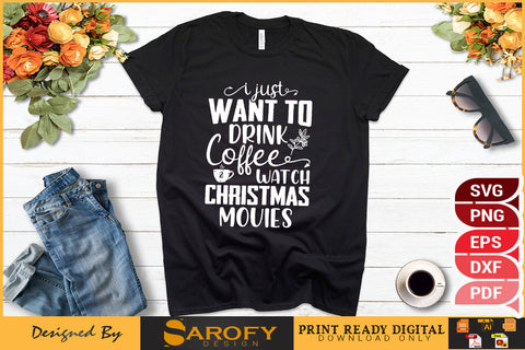 I Just Want to Drink Coffee And Watch Christmas SVG File SVG Sarofydesign 