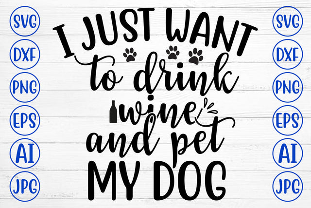 I Just Want To Drink Wine And Pet My Dog SVG Design SVG Syaman 