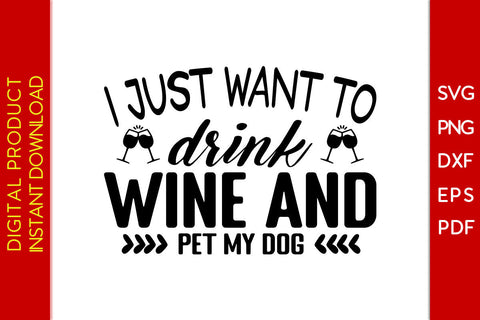 I Just Want To Drink Wine And Pet My Dog SVG PNG PDF Cut File SVG Creativedesigntee 