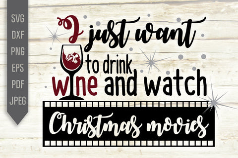 I Just Want To Drink Wine And Watch Christmas Movies Svg. Christmas Svg. Funny Christmas Design. Christmas Drinking Svg. Wine And Movies Svg SVG Mint And Beer Creations 