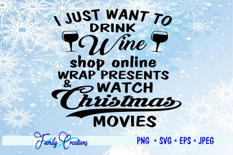 I Just Want To Drink Wine Shop Online Wrap Presents & Watch Christmas Movies SVG Family Creations 