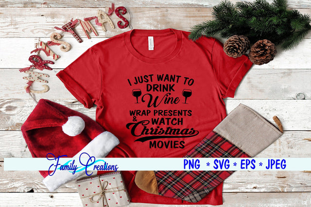 I Just Want to Drink Wine Wrap Presents and Watch Christmas Movies SVG Family Creations 