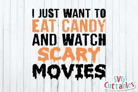 I Just Want To Eat Candy And Watch Scary Movies svg - Halloween - svg - dxf - eps - png - Funny Halloween - Silhouette - Cricut Cut File SVG Svg Cuttables 