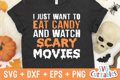I Just Want To Eat Candy And Watch Scary Movies svg - Halloween - svg - dxf - eps - png - Funny Halloween - Silhouette - Cricut Cut File SVG Svg Cuttables 