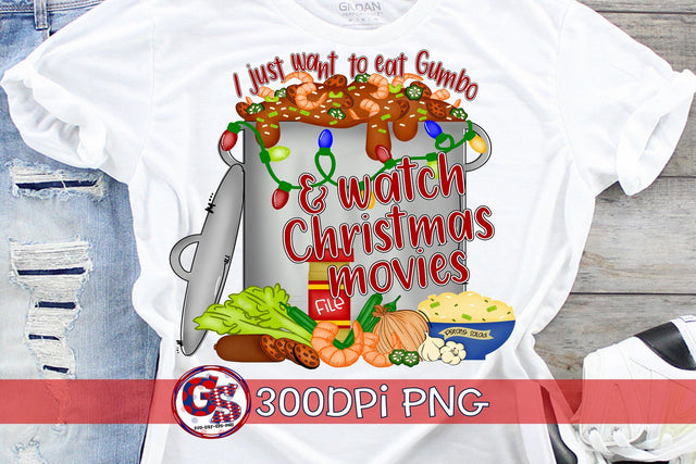 I Just Want To Eat Gumbo and Watch Christmas Movies PNG for Sublimation Sublimation Greedy Stitches 