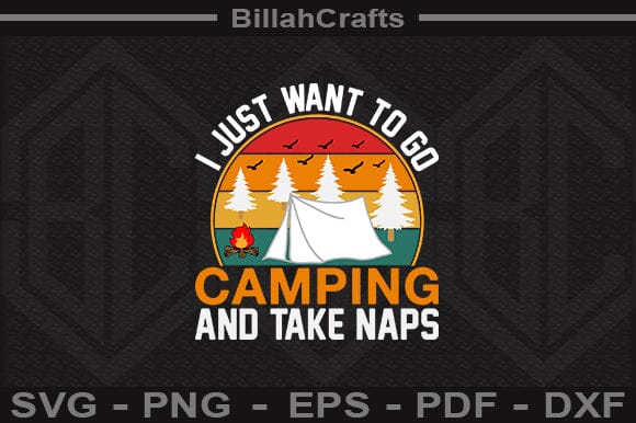 I Just Want To Go Camping And Take Naps SVG File SVG BillahCrafts 