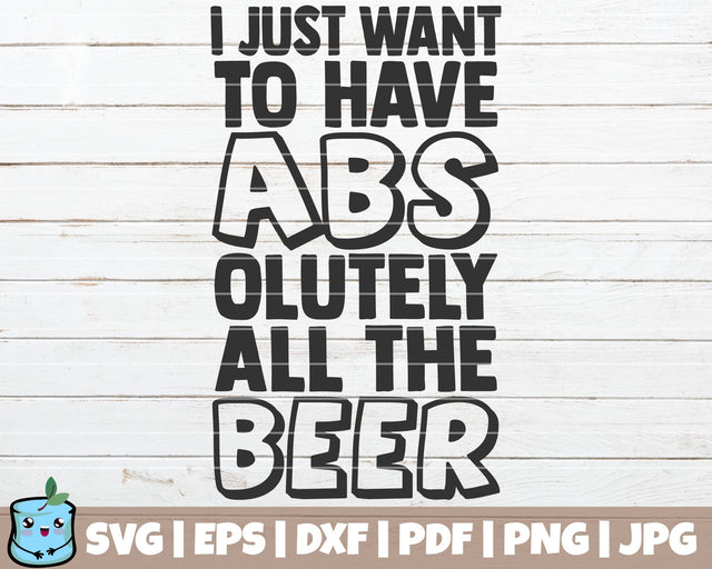I Just Want To Have Abs Olutely All The Beer SVG MintyMarshmallows 