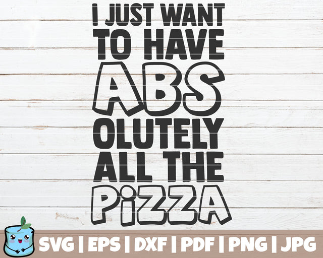 I Just Want To Have Abs Olutely All The Pizza SVG MintyMarshmallows 