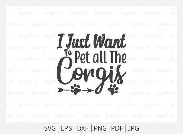 I just want to pet all the Corgis svg, Corgi SVG, Corgi SVG vector, Corgi Mom Svg, Corgi Love svg, Corgi Typography SVG, Corgi t-shirt design, Corgi Dxf, Corgi Vector File, Corgi SVG Dinvect 