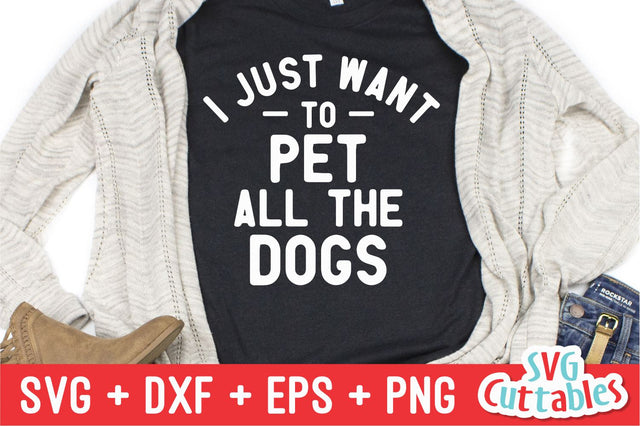 I Just Want To Pet All The Dogs svg - Funny Cut File - Dog svg - Dog Lovers svg - dxf - eps - png - Silhouette - Cricut - Digital File SVG Svg Cuttables 
