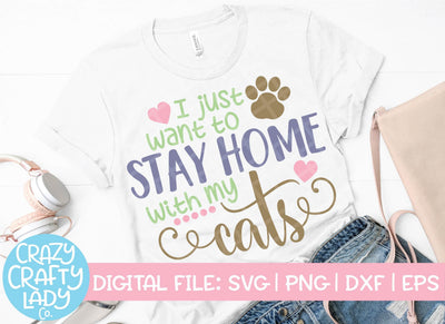 I Just Want to Stay Home with My Cats SVG Crazy Crafty Lady Co. 
