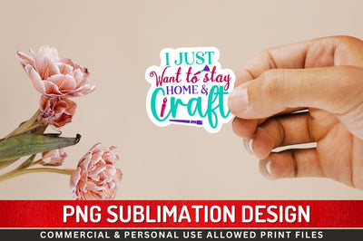 I just want to stay Sublimation PNG Sublimation Regulrcrative 
