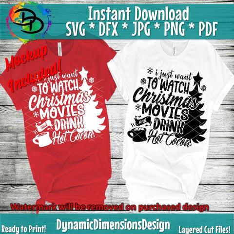 I Just Want to Watch Christmas Movies & Drink Hot Cocoa SVG DynamicDimensionsDesign 