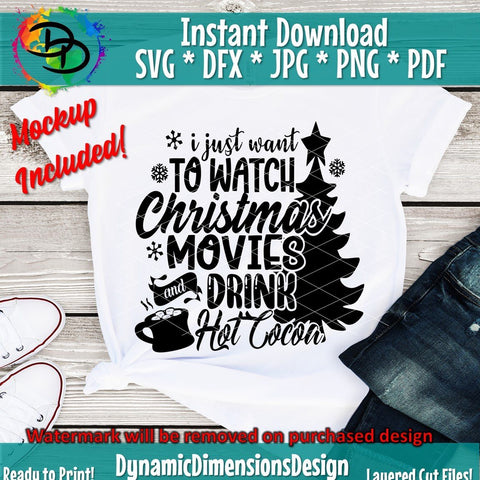 I Just Want to Watch Christmas Movies & Drink Hot Cocoa SVG DynamicDimensionsDesign 
