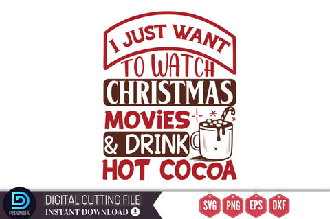 I just want to watch christmas movies & drink hot cocoa SVG, I just want to watch christmas movies & drink hot cocoa SVG DESIGNISTIC 