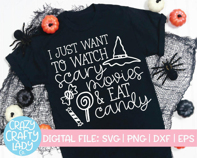 I Just Want to Watch Scary Movies & Eat Candy | Halloween SVG Cut File SVG Crazy Crafty Lady Co. 