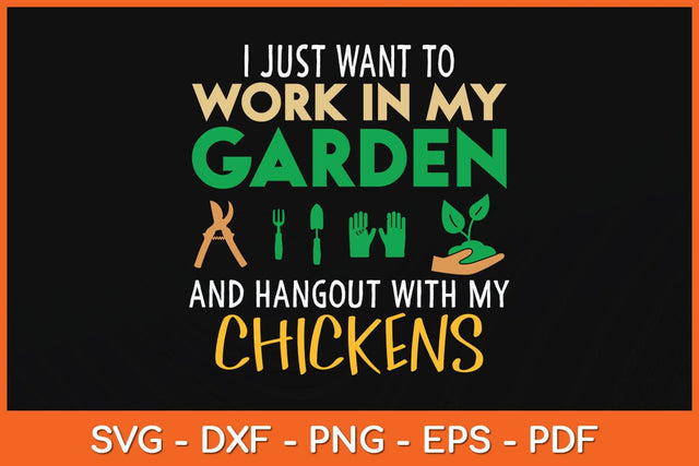 I Just Want To Work In My Garden And Hangout With My Chickens Svg Cutting File SVG artprintfile 