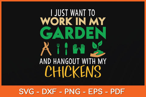 I Just Want To Work In My Garden And Hangout With My Chickens Svg Cutting File SVG artprintfile 