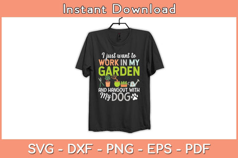 I Just Want To Work In My Garden And Hangout With My Dog Svg File SVG Helal 