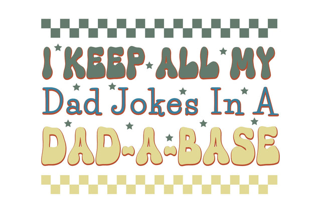 I Keep All My Dad Jokes in a Dad-a-Base Sublimation Rupkotha 