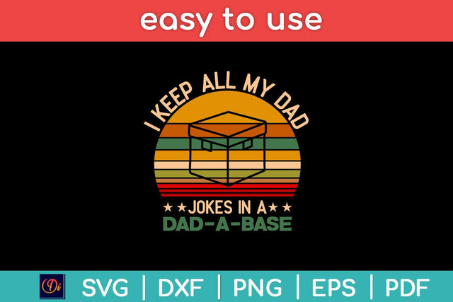 I Keep All My Dad Jokes In A Dad A Base Svg Design SVG artprintfile 