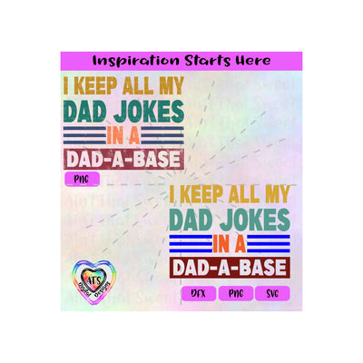 I Keep All My Dad Jokes In A Dad-A-Base - Transparent PNG, SVG, DXF - Silhouette, Cricut, Scan N Cut SVG Aint That Sweet 