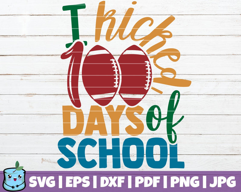 I Kicked 100 Days Of School SVG MintyMarshmallows 