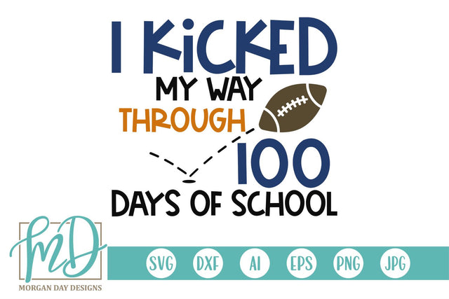 I Kicked My Way Through 100 Days Of School SVG Morgan Day Designs 