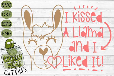 I Kissed a Llama & I Liked It SVG Cut File SVG Crunchy Pickle 