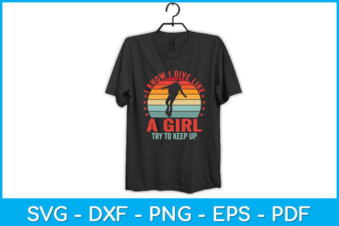 I Know I Dive Like A Girl Try To Keep Up Svg Cutting File SVG artprintfile 
