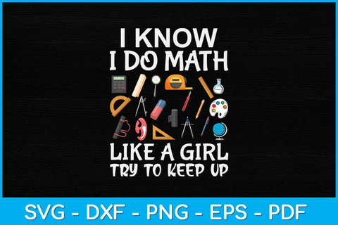 I Know I Do Math Like A Girl Funny Math Teacher Svg Design SVG artprintfile 