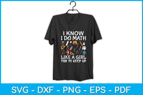 I Know I Do Math Like A Girl Funny Math Teacher Svg Design SVG artprintfile 