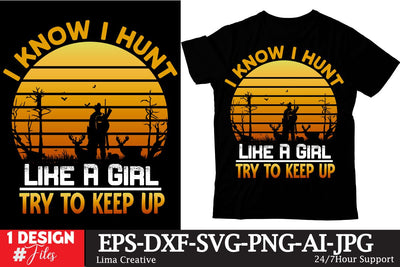 I Know I Hunt Like A Girl TRy To Keep Up Sublimation Insomnia Std 