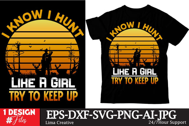 I Know I Hunt Like A Girl TRy To Keep Up Sublimation Insomnia Std 