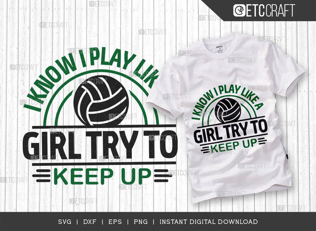 I know I Play Like A Girl Try To Keep Up SVG Cut File, Volleyball Svg, volleyball shorts, Volleyball Quote, Volleyball t-Shirt, TG 00630 SVG ETC Craft 