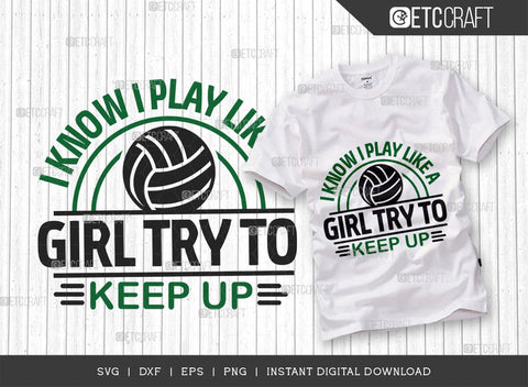 I know I Play Like A Girl Try To Keep Up SVG Cut File, Volleyball Svg, volleyball shorts, Volleyball Quote, Volleyball t-Shirt, TG 00630 SVG ETC Craft 