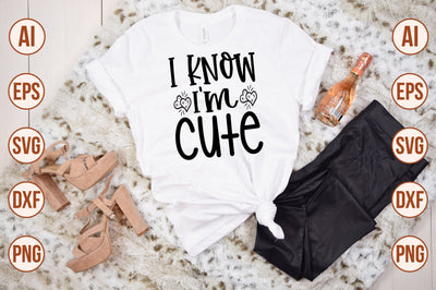 I Know I'm Cute SVG SVG nirmal108roy 