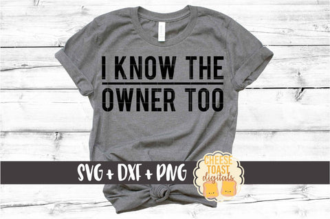 I Know The Owner Too - Funny Bartending SVG PNG DXF Cut Files SVG Cheese Toast Digitals 