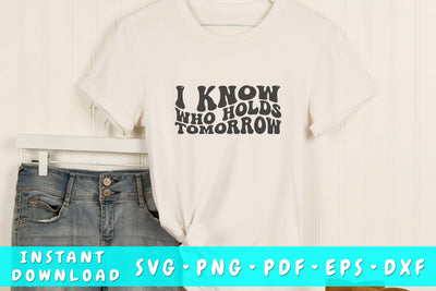 I know who holds tomorrow wavy SVG, Groovy letters SVG, Christian quote SVG, Religious SVG SVG HappyDesignStudio 